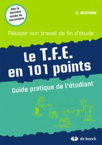 LE TFE EN 101 POINTS GUIDE PRATIQUE DE L'ETUDIANT