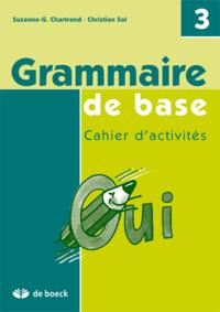 GRAMMAIRE DE BASE, CAHIER D'ACTIVITES  3 EME