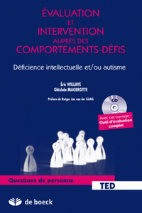 EVALUATION ET INTERVENTIONS AUPRES DES COMPORTEMENTS - DEFIS - DEFICIENCE INTELLECTUELLE ET AUTISME