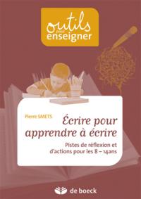 ECRIRE POUR APPRENDRE A ECRIRE PISTES DE REFLEXION ET D'ACTIONS POUR LES 8/14 ANS