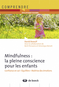 MINDFULNESS : LA PLEINE CONSCIENCE POUR LES ENFANTS - CONFIANCE EN SOI - EQUILIBRE - MAITRISE DES EM