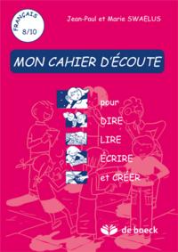 MON CAHIER D'ECOUTE  8/10 POUR DIRE, ECRIRE,LIRE ET CREER