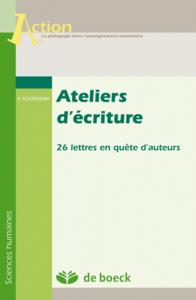 ATELIERS D'ECRITURE 26 LETTRES EN QUETE D'AUTEURS