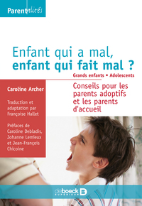 ENFANT QUI A MAL, ENFANT QUI FAIT MAL ? TOME 2 : GRANDS ENFANTS, ADOLESCENTS - CONSEILS POUR LES PAR
