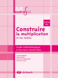 CONSTR.LA MULTIPLICATION ET LES TABLES - GUIDE PEDAGOGIQUE DE 2,5 A 12 ANS