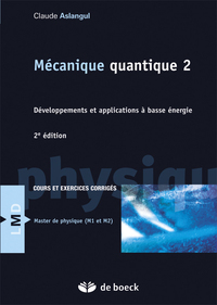 MECANIQUE QUANTIQUE 2 - DEVELOPPEMENTS ET APPLICATION A BASSE ENERGIE