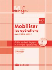 MOBILISER LES OPERATIONS AVEC BON SENS - GUIDE PEDAGOGIQUE DE 2,5 A 12 ANS