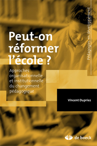 PEUT-ON REFORMER L'ECOLE ? - APPROCHES ORGANISATIONNELLE ET INSTITUTIONNELLE DU CHANGEMENT PEDAGOGIQ