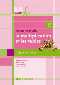 JE CONSTRUIS LA MULTIPLICATION ET LES TABLES 5/8 - CAHIER DE L'ELEVE