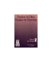 PASSION DE DIEU PASSION DE L'HOMME 2 VIVRE AU LARGE