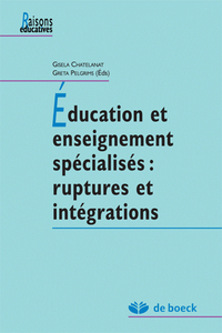 EDUCATION ET ENSEIGNEMENT SPECIALISES : RUPTURES ET INTEGRATIONS