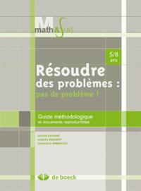 RESOUDRE DES PROBLEMES: PAS DE PROBLEME GUIDE METHODOLOGIQUE 5/8 ANS