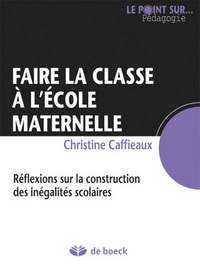 Faire la classe à l'école maternelle - réflexions sur la construction des inégalités scolaires