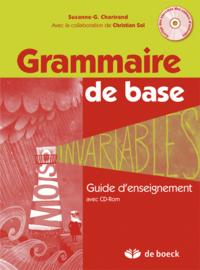 GRAMMAIRE DE BASE - GUIDE D'ENSEIGNEMENT ET CORRIGE DES ACTIVITES SUR CD-ROM