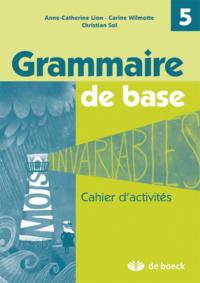 GRAMMAIRE DE BASE CAHIER D'ACTIVITES - 5E ANNEE