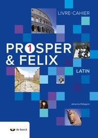 PROSPER ET FELIX 1 - LIVRE-CAHIER (N.E.2018)