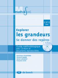 EXPLORER LES GRANDEURS - SE DONNER DES REPERES GUIDE METHODOLOGIQUE AVEC CD-ROM ET DOCUMENTS REPRODU