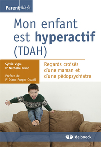 MON ENFANT EST HYPERACTIF (TDAH) - REGARDS CROISES D'UNE MAMAN ET D'UNE PEDOPSYCHIATRE