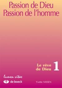 PASSION DE DIEU, PASSION DE L'HOMME 1 LE REVE DE DIEU