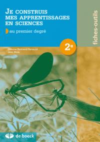 JE CONSTRUIS MES APPRENTISAGES EN SCIENCES - FICHES OUTILS 2EME AU PREMIER DEGRE