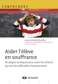 AIDER L'ELEVE EN SOUFFRANCE - STRATEGIES PRATIQUES POUR AIDER LES ENFANTS QUI ONT DES DIFFICULTES D'