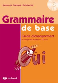 GRAMMAIRE DE BASE - GUIDE D'ENSEIGNEMENT ET CORRIGE DES ACTIVITES SUR CD-ROM