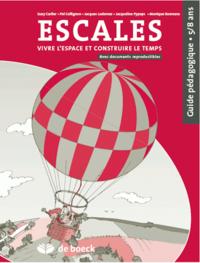 ESCALES / 5-8 ANS / GUIDE PEDAGOGIQUE - VIVRE L'ESPACE ET CONSTRUIRE LE TEMPS