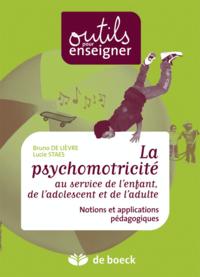 PSYCHOMOTRICITE AU SERVICE DE L'ENFANT NOTIONS ET APPLICATIONS PEDAGOGIQUES