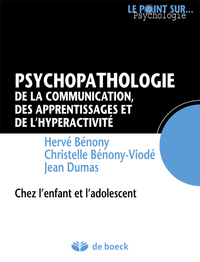 PSYCHOPATHOLOGIE DE LA COMMUNICATION, DES APPRENTISSAGES ET DE L'HYPERACTIVITE - CHEZ L'ENFANT ET L'