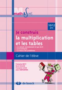 CONSTR.LA MULTIPLICATION ET LES TABLES 10/12 - CAHIER DE L'ELEVE 10/12 - CAHIER DE L'ELEVE