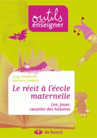 LE RECIT A L'ECOLE MATERNELLE LIRE, JOUER, RACONTER DES HISTOIRES