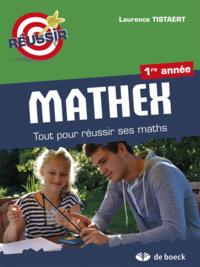 MATHEX 1ERE ANNEE TOUT POUR REUSSIR SES MATHS