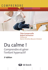 DU CALME ! - COMPRENDRE ET GERER L'ENFANT HYPERACTIF