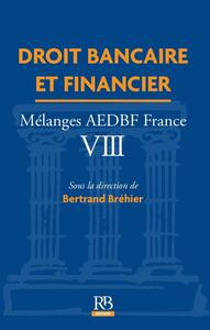 DROIT BANCAIRE ET FINANCIER - MELANGES AEDBF FRANCE VIII