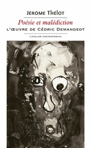 Poésie et malédiction. L'Œuvre de Cédric Demangeot