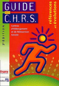 GUIDE DES CHRS. CENTRE D'HEBERGEMENT ET DE REINSERTION SOCIALE. REFE ET EVOL