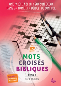 MOTS CROISES BIBLIQUES, TOME 7 - UNE PAROLE A SERRER SUR SON COEUR, DANS UN MONDE EN DEFICIT DE BONH