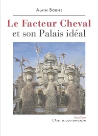 LE FACTEUR CHEVAL ET SON PALAIS IDEAL