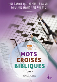 MOTS CROISES BIBLIQUES, TOME 4 - UNE PAROLE QUI APPELLE A LA VIE, DANS UN MONDE EN SURSIS