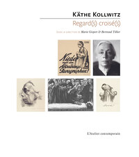 KATHE KOLLWITZ - REGARD(S) CROISE(S)