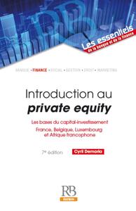 INTRODUCTION AU PRIVATE EQUITY - LES BASES DU CAPITAL-INVESTISSEMENT. FRANCE, BELGIQUE, LUXEMBOURG E