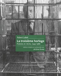 LA TROISIEME HORLOGE - POESIES ET RECITS, 1943-1986