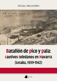 BATALLON DE PICO Y PALA: CAUTIVOS TOLEDANOS EN NAVARRA