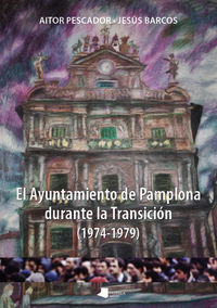 AYUNTAMIENTO DE PAMPLONA DURANTE LA TRANSICION, EL