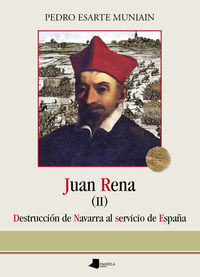 JUAN RENA - DESTRUCCION DE NAVARRA AL SERVICIO DE ESPAYA
