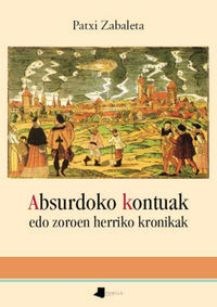 ABSURDOKO KONTUAK - EDO ZOROEN HERRIKO KRONIKAK