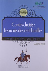 CONTES CHOISIS: LES NOMS DES CENT FAMILLES (BILINGUE CHINOIS-FRANCAIS)