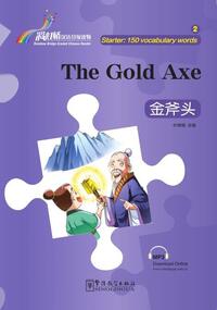 Rainbow Bridge Graded Chinese Reader: The Gold Axe (150mots bilingue chinois - anglais)