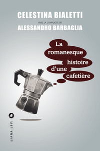 La romanesque histoire d’une cafetière