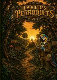La vie des perroquets - tome 3
